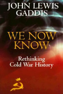 We Now Know: Rethinking Cold War History (A Council on Foreign Relations Book) - John Lewis Gaddis