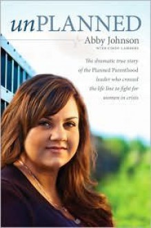 Unplanned Publisher: SaltRiver - Abby Johnson