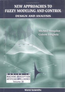 New Approaches to Fuzzy Modeling and Con - Michael Margaliot, Gideon Langholz