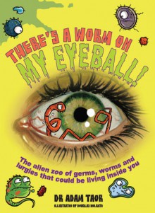 There's a Worm on My Eyeball - Adam Taor, Douglas Holgate