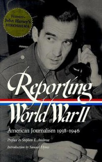 Reporting World War 2 - Samual Hynes, Anne Matthews, Nancy Caldwell Sorel, Roger J. Spiller