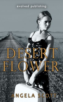 Desert Flower - Angela Scott