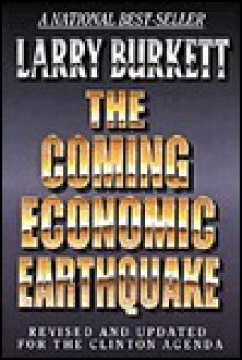 The Coming Economic Earthquake: Revised and Expanded for the Clinton Agenda - Larry Burkett