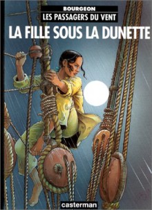 Les Passagers du vent, Tome 1: La fille sous la dunette - François Bourgeon