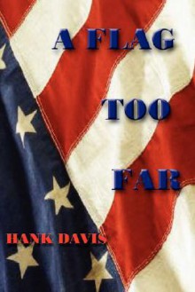 A Flag Too Far - Hank Davis