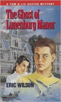 The Ghost of Lunenburg Manor - Eric Wilson