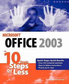 Microsoft Office 2003 in 10 Simple Steps or Less - Michael Desmond