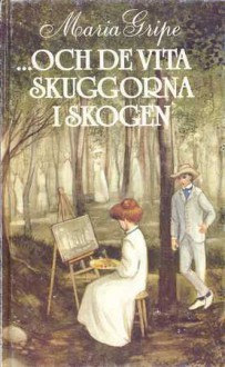 ...och de vita skuggorna i skogen - Maria Gripe