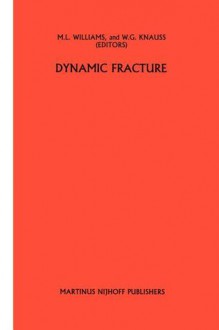 Dynamic Fracture - M.L. Williams, W.G. Knauss