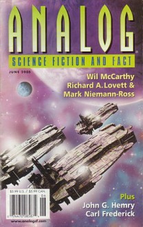 Analog Science Fiction and Fact, 2005 June (Volume CXXV, No. 6) - Stanley Schmidt, Carl Frederick, Jeffery D. Kooistra, Uncle River, Wil McCarthy, Richard A. Lovett, Jack Campbell, Mark Niemann-Ross, E. Mark Mitchell