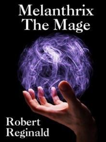 Melanthrix the Mage: The Hieromonk's Tale, Book One (.Nova Europa Fantasy Saga) - Robert Reginald