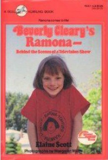 Beverly Cleary's Ramona - Behind the Scenes of a Television Show (Reading Rainbow Book) - Elaine Scott, Beverly Cleary, Margaret Miller