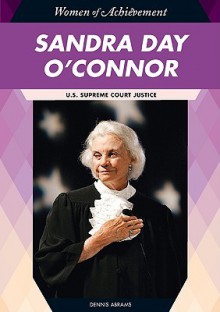 Sandra Day O'Connor: U.S. Supreme Court Justice - Dennis Abrams