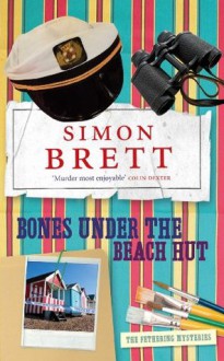 Bones Under the Beach Hut (Fethering Mysteries) - Simon Brett