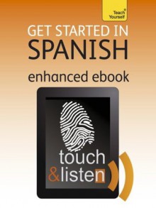 Get Started In Spanish: Teach Yourself Audio Ebook (Kindle Enhanced Edition) (Teach Yourself Audio Ebooks) - Mark Stacey, Ángela González