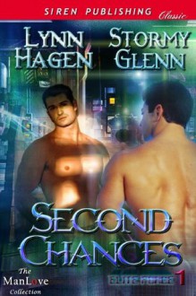 Second Chances [Elite Force 1] (Siren Publishing Classic ManLove) - Lynn Hagen, Stormy Glenn