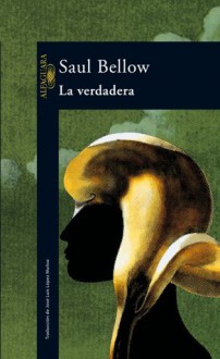 La Verdadera - José Luis López Muñoz, Saul Bellow