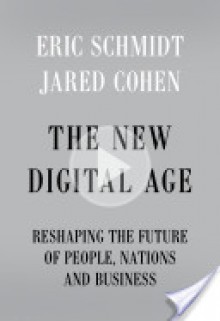 The New Digital Age: Reshaping the Future of People, Nations and Business - Eric Schmidt, Jared Cohen