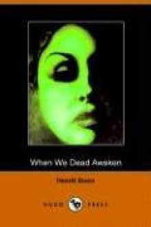 When We Dead Awaken - Henrik Ibsen