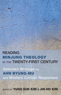 Reading Minjung Theology in the Twenty-First Century - Yung-Suk Kim, Jin-ho Kim