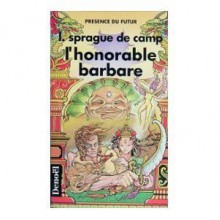 L'honorable Barbare: Roman - L. Sprague de Camp