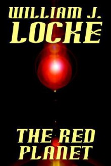 The Red Planet - William J. Locke