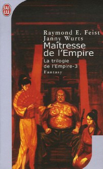 Maîtresse de l'Empire (La trilogie de l'Empire, #3) - Raymond E. Feist, Janny Wurts