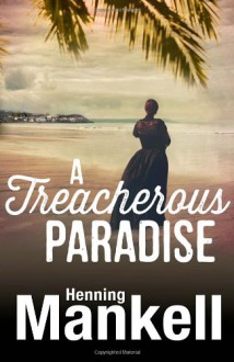 A Treacherous Paradise - Henning Mankell