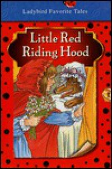 Little Red Riding Hood (Ladybird Favourite Tales) - Nicola Baxter