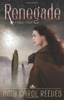 Renegade - Amy Carol Reeves