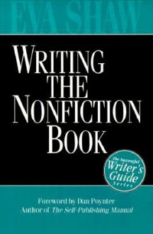 Writing The Nonfiction Book: A Successful Writer's Guide - Eva Shaw