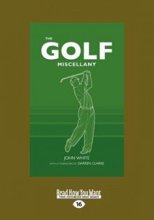 The Golf Miscellany - John D.T. White