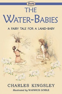 The Water-Babies (a Fairy Tale for a Land-Baby) - Warwick Goble, Charles Kingsley