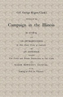 Col. George Rogers Clark's Sketch of His Campaign in the Illinois in 1778-9 (Ohio Valley Historical Series, Number 3) - George Clark