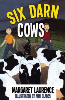 Six Darn Cows (Kids of Canada) - Margaret Laurence Estate, Ann Blades