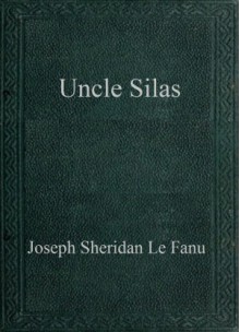 Uncle Silas - Joseph Sheridan Le Fanu