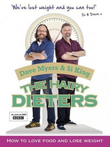 The Hairy Dieters: How to Love Food and Lose Weight - Dave Myers, Si King