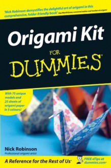 Origami Kit For Dummies - Nick Robinson