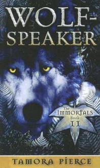 Wolf-speaker (Immortals, #2) - Tamora Pierce