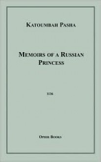 Memoirs of a Russian Princess - Katoumbah Pasha
