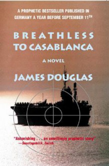 Breathless to Casablanca - James Douglas