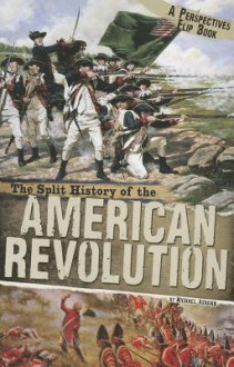 The Split History of the American Revolution: A Perspectives Flip Book - Michael Burgan