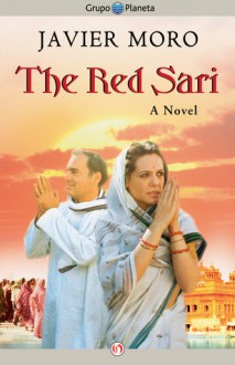 The Red Sari: A Novel - Javier Moro