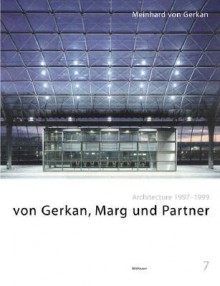 Von Gerkan, Marg Und Partner: Architecture 1997-1999 - Meinhard von Gerkan