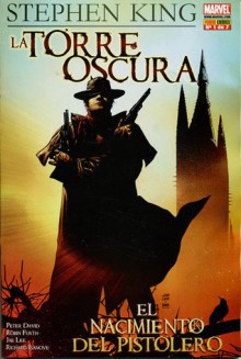 La Torre Oscura. El nacimiento del pistolero, Volume 1 - Robin Furth, Jae Lee, Richard Ianove, Stephen King, Peter David