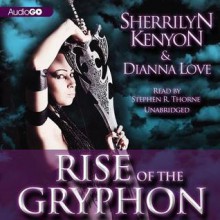 Rise of the Gryphon - Stephen R. Thorne, Sherrilyn Kenyon, Dianna Love