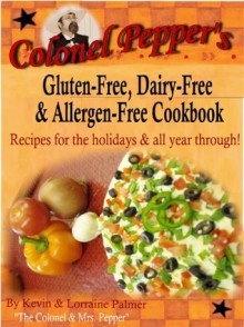 Colonel Pepper's Gluten-Free, Dairy-Free & Allergen-Free Cookbook - Lorraine Palmer, Kevin Palmer