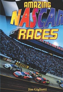 Amazing NASCAR Races - Jim Gigliotti