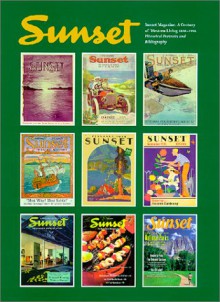 Sunset Magazine: A Century Of Western Living, 1898 1998: Historical Portraits And A Chronological Bibliography Of Selected Topics - Kevin Starr