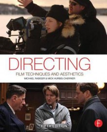 Directing: Film Techniques and Aesthetics - Michael Rabiger, Mick Hurbis-Cherrier